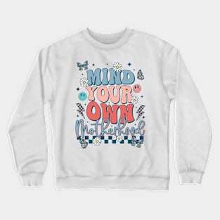 Mind Your Own Motherhood Crewneck Sweatshirt